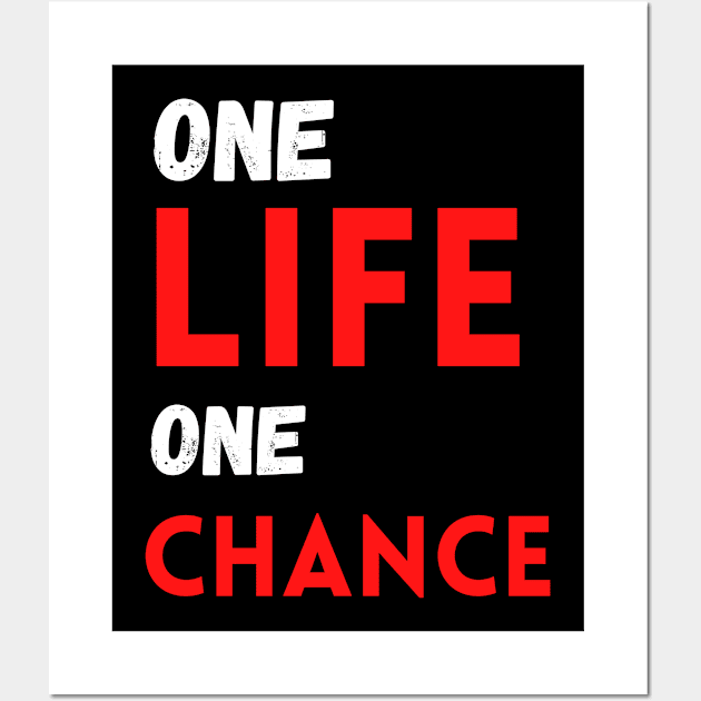 One life one chance Wall Art by cypryanus